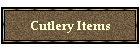 Cutlery Items