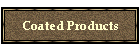 Coated Products
